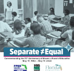 Separate ≠ Equal: Commemorating the 70th Anniversary of Brown v. Board of Education